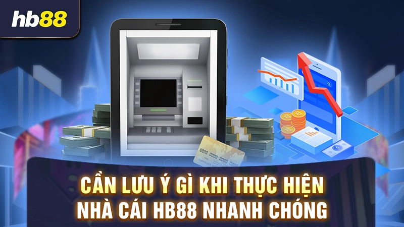 Lưu ý cần nhớ khi rút tiền từ HB88